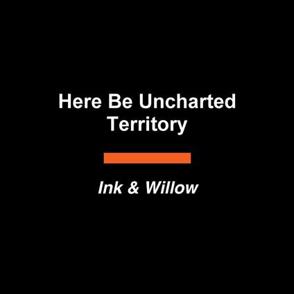 Here Be Uncharted Territory