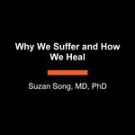 Why We Suffer and How We Heal