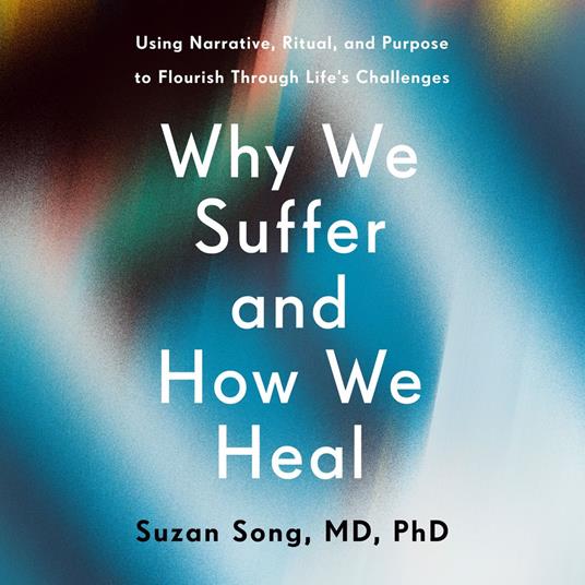 Why We Suffer and How We Heal