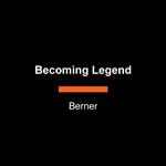 Becoming Legend