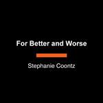 For Better and Worse