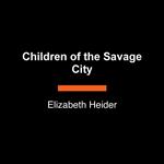 Children of the Savage City