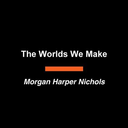 The Worlds We Make