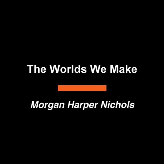 The Worlds We Make