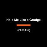 Hold Me Like a Grudge