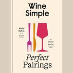 Wine Simple: Perfect Pairings