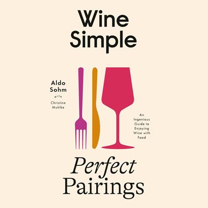Wine Simple: Perfect Pairings