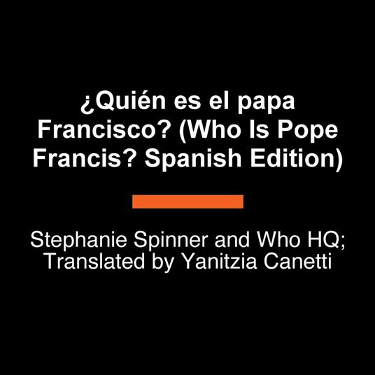¿Quién fue el papa Francisco? (Who Was Pope Francis? Spanish Edition)