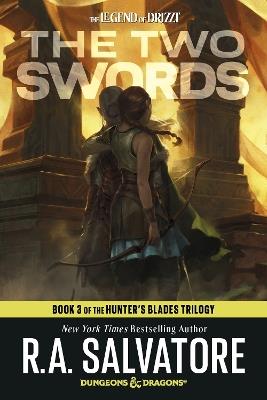 The Two Swords: Dungeons & Dragons: Book 3 of The Hunter's Blades Trilogy - R.A. Salvatore - cover