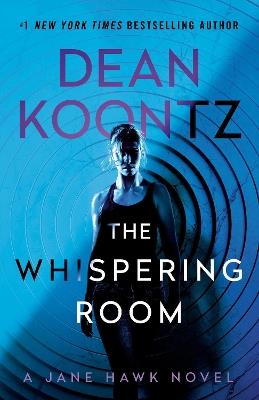 The Whispering Room: A Jane Hawk Novel - Dean Koontz - cover