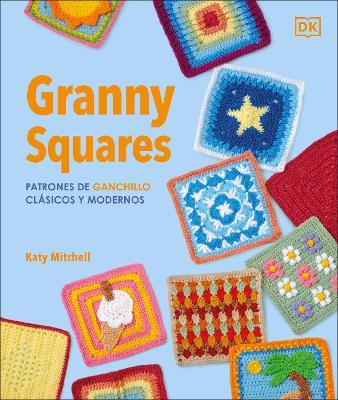 Más de 100 patrones de ganchillo clásicos y modernos (The Granny Square Book) - Katy Mitchell - cover