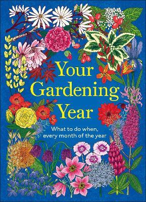Your Gardening Year: What to Do When, Every Month of the Year - DK - cover