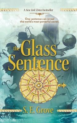 The Glass Sentence - S E Grove - cover