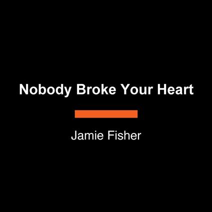 Nobody Broke Your Heart