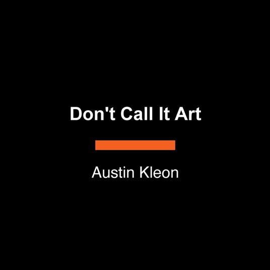 Don't Call It Art