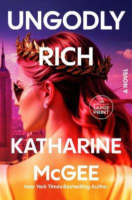 Ungodly Rich: A Novel - Katharine McGee - cover