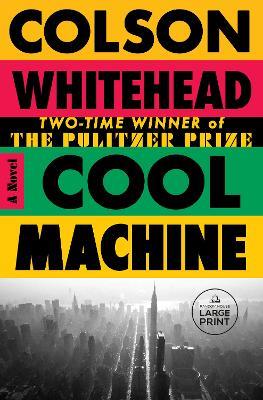 Cool Machine: A Novel - Colson Whitehead - cover