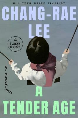 A Tender Age: A Novel - Chang-rae Lee - cover