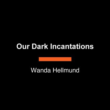 Our Dark Incantations