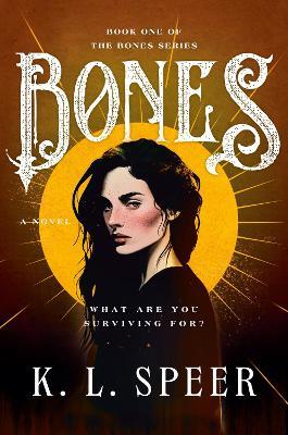 Bones: A Novel - K. L. Speer - cover
