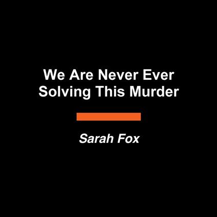 We Are Never Ever Solving This Murder
