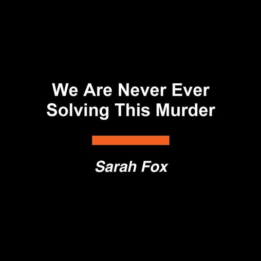 We Are Never Ever Solving This Murder