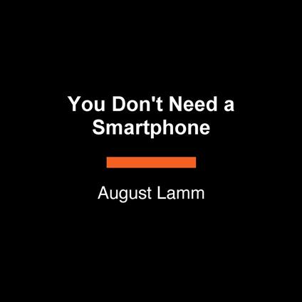 You Don't Need a Smartphone