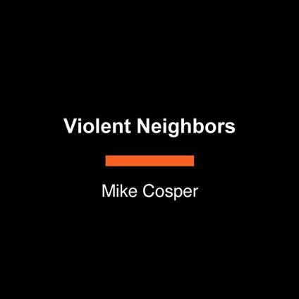 Violent Neighbors