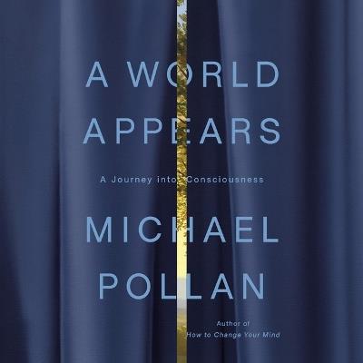 A World Appears: A Journey Into Consciousness - Michael Pollan - cover