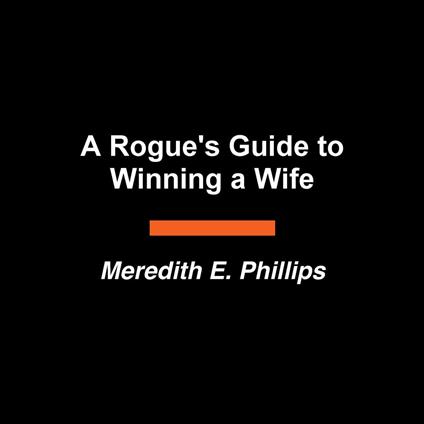 A Rogue's Guide to Winning a Wife