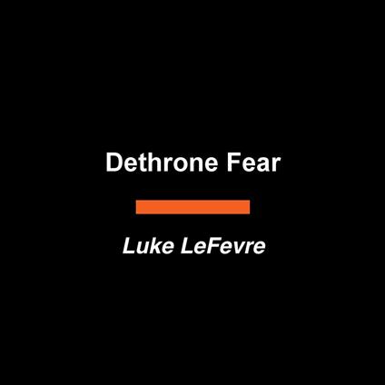 Dethrone Fear