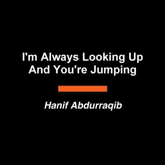 I'm Always Looking Up And You're Jumping