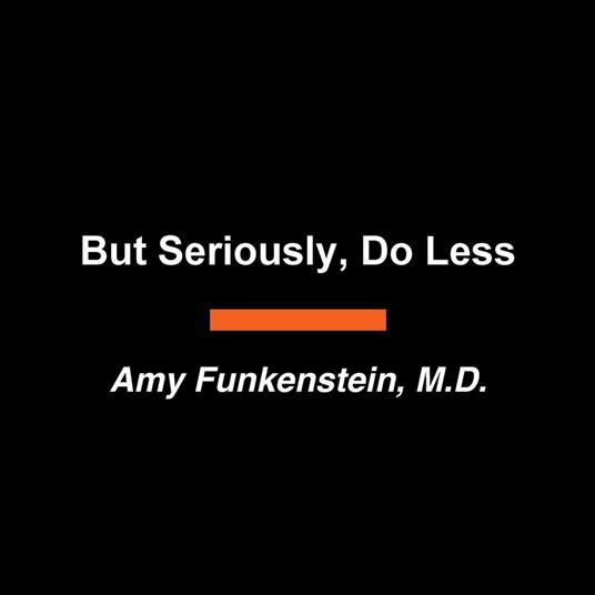 But Seriously, Do Less