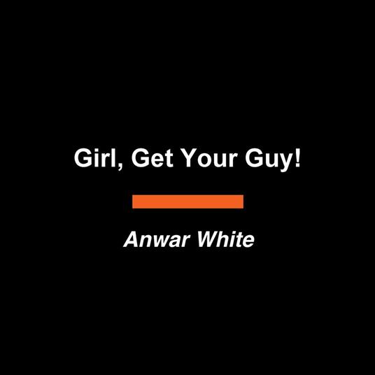 Girl, Get Your Guy!
