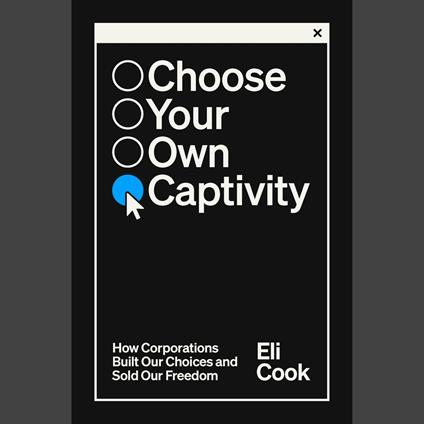 Choose Your Own Captivity