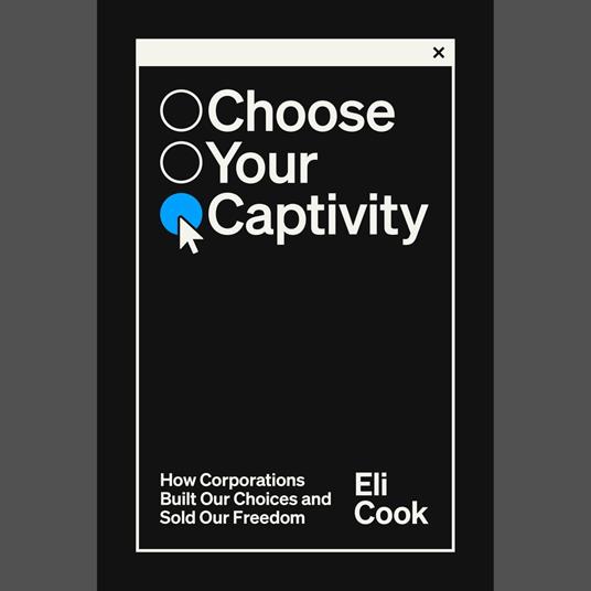 Choose Your Own Captivity