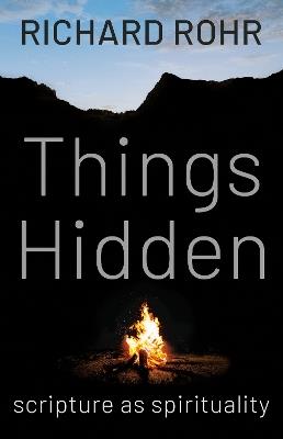Things Hidden: Scripture as Spirituality - Richard Rohr - cover