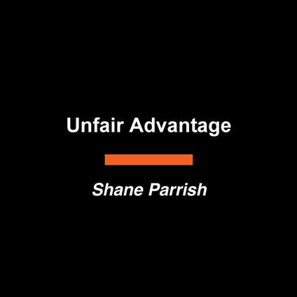 Unfair Advantage