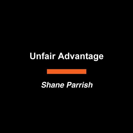 Unfair Advantage