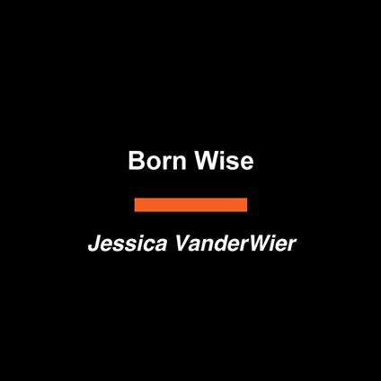Born Wise