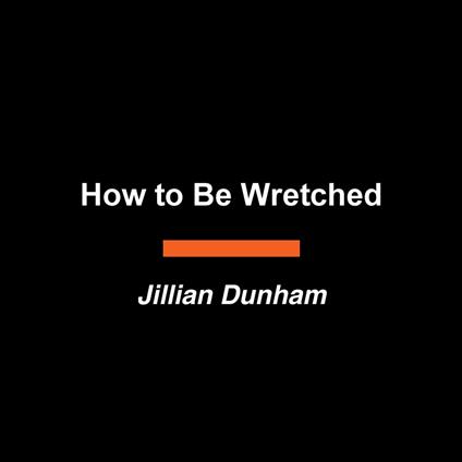 How to Be Wretched