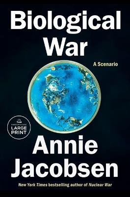 Biological War: A Scenario - Annie Jacobsen - cover