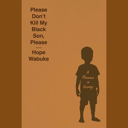 Please Don't Kill My Black Son, Please