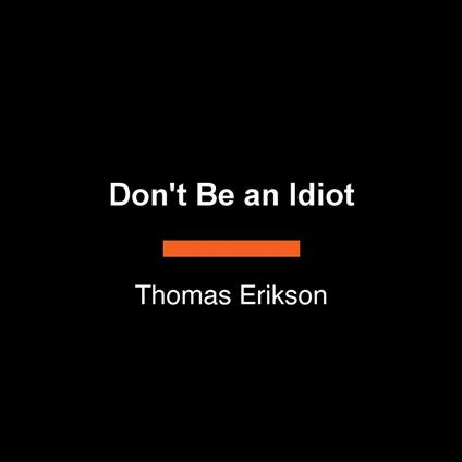 Don't Be an Idiot