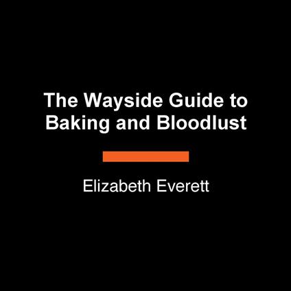 The Wayside Guide to Baking and Bloodlust