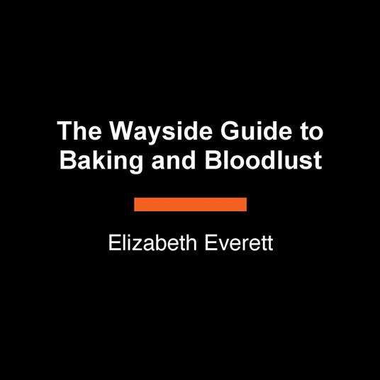 The Wayside Guide to Baking and Bloodlust