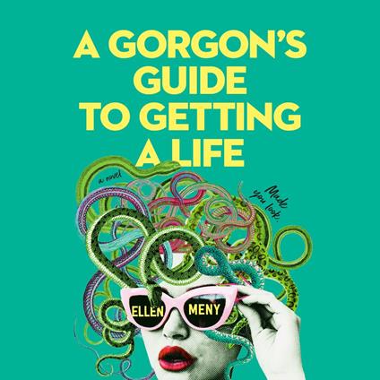 A Gorgon's Guide to Getting a Life