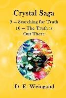 Crystal Saga, 9 - Searching for Truth and 10 - The Truth is Out There - D E Weingand - cover