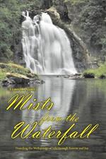 Mists from the Waterfall: Guarding the Wellsprings of Life through Sorrow and Joy