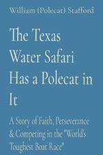 The Texas Water Safari Has a Polecat in It: A Story of Faith, Perseverance & Competing in the 